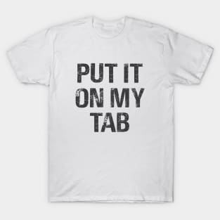 Put It On My Tab T-Shirt